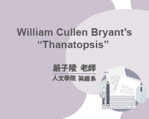 William Cullen Bryant’s “Thanatopsis”